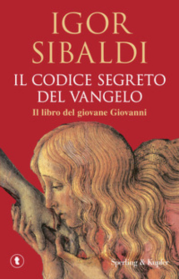Il codice segreto del Vangelo. Il libro del giovane Giovanni