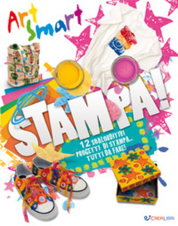 Stampa! Art smart. Ediz. a colori
