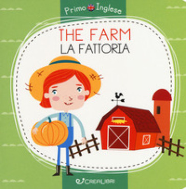 The farm-La fattoria. Primo inglese. Ediz. a colori