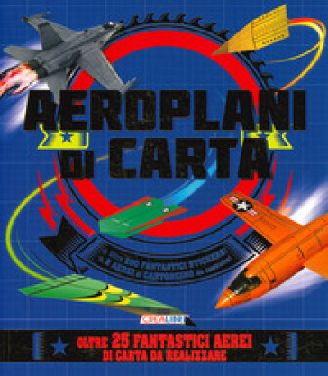 Aeroplani di carta. Costruisco e gioco. Con adesivi