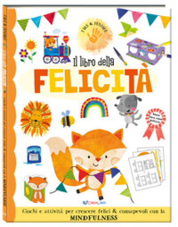 Il libro della felicità. Fare & pensare. Ediz. a colori