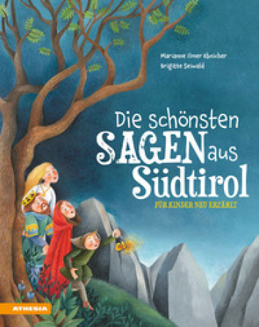 Die SchöNsten Sagen Aus SüDtiro FüR Kinder Neu ErzäHlt. Ediz. A Colori