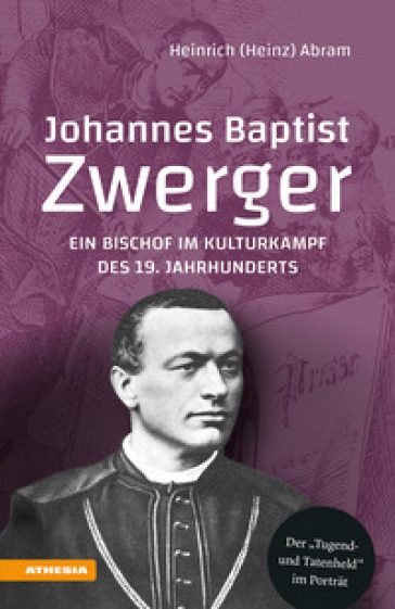 Johannes Baptist Zwerger. Ein Bischof im Kulturkampf des 19. Jahrhunderts