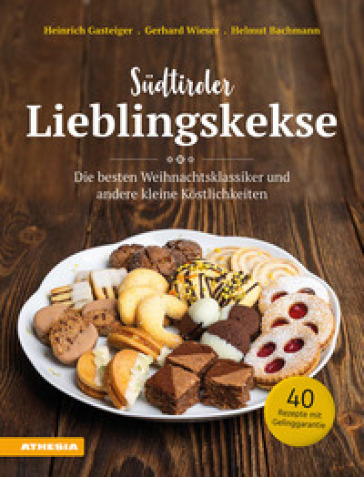 Südtiroler Lieblingskekse. Die besten Weihnachtsklassiker und andere kleine Köstlichkeiten