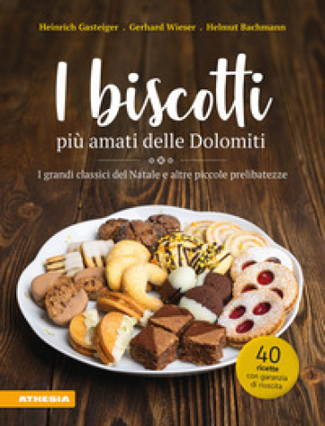 I biscotti più amati delle Dolomiti. I grandi classici del Natale e altre piccole prelibatezze