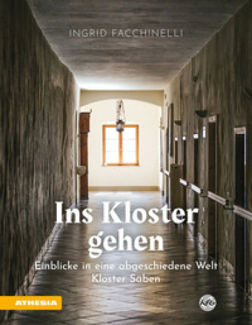 Ins Kloster gehen. Einblicke in eine abgeschiedene Welt. Kloster Säben. Ediz. a colori