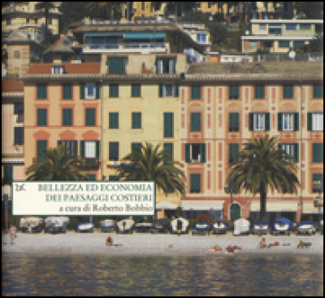 Bellezza ed economia dei paesaggi costieri. Ediz. illustrata
