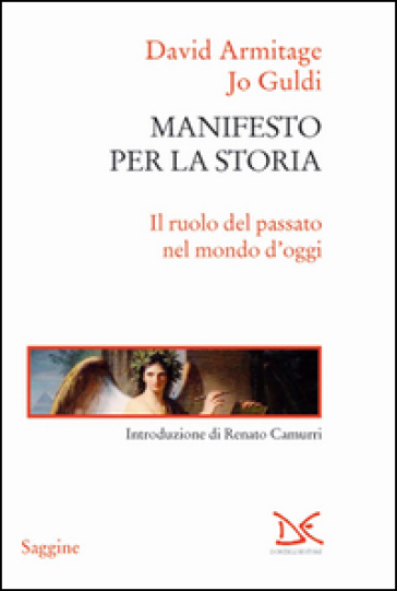 Manifesto per la storia. Il ruolo del passato nel mondo d'oggi