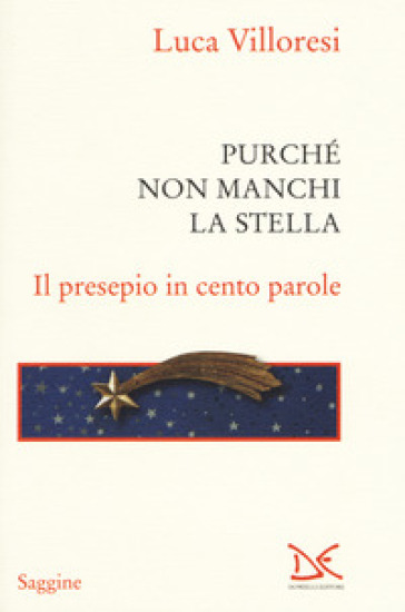 Purché non manchi la stella. Il presepio in cento parole. Ediz. a colori