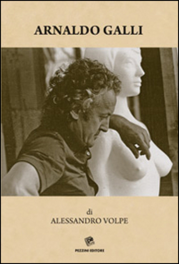 Arnaldo Galli. Ediz. Illustrata-image