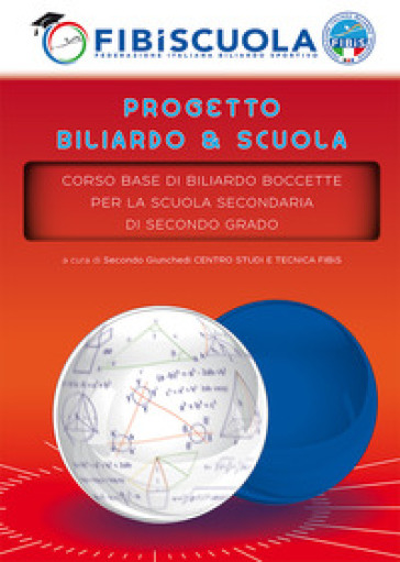 Progetto Biliardo &amp; Scuola. Corso base di Biliardo Boccette. Per la Scuola Secondaria di secondo grado