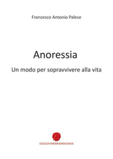 Anoressia. Un modo per sopravvivere alla vita