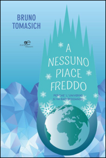 A nessuno piace freddo. Perché l'universo si va raffreddando
