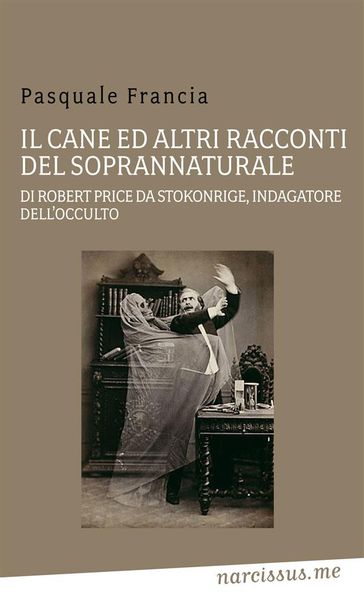 Il cane ed altri racconti del soprannaturale di robert price da stokonrige, indagatore dell'occulto