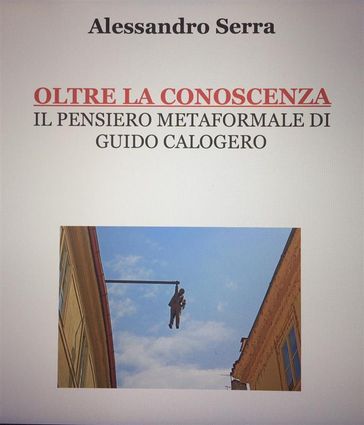 Oltre la conoscenza. Il pensiero metaformale di Guido Calogero