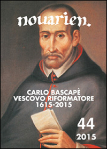 Novarien (2015). Vol. 44: Carlo Bascapè vescovo riformatore (1615-2015)