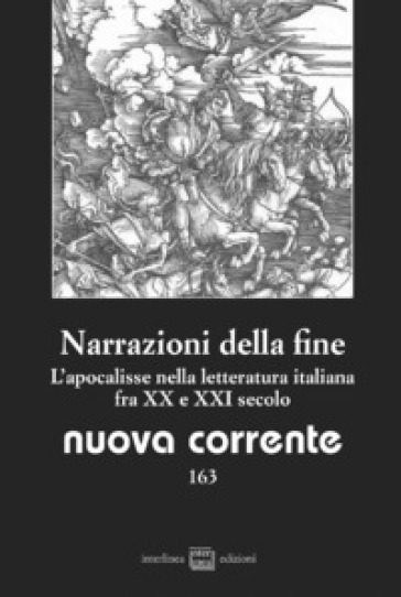 Nuova corrente. Vol. 163: Narrazioni della fine. L'apocalisse nella letteratura italiana fra XX e XXI secolo
