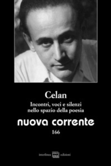 Nuova corrente (2020). Vol. 166: Celan. Incontri, voci e silenzi nello spazio della poesia