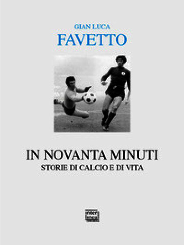 In novanta minuti. Storie di calcio e di vita