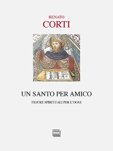 Un santo per amico. Figure spirituali per l'oggi