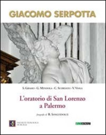 Giacomo Serpotta. L'oratorio di San Lorenzo a Palermo. Ediz. illustrata