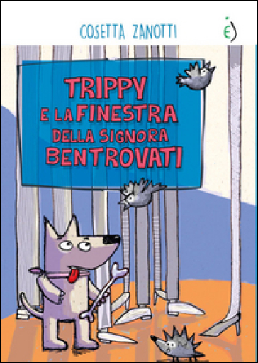 Trippy e la finestra della Signora Bentrovati