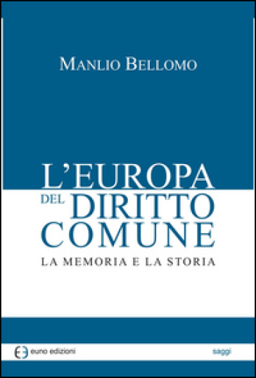 L'Europa del diritto comune. La memoria e la storia