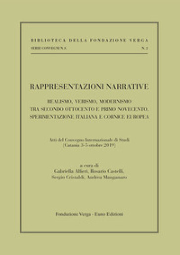 Rappresentazioni narrative. Realismo, verismo, modernismo tra secondo Ottocento e primo Novecento. Sperimentazione italiana e cornice europea