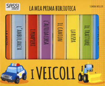 I Veicoli. La Mia Prima Biblioteca. Ediz. A Colori
