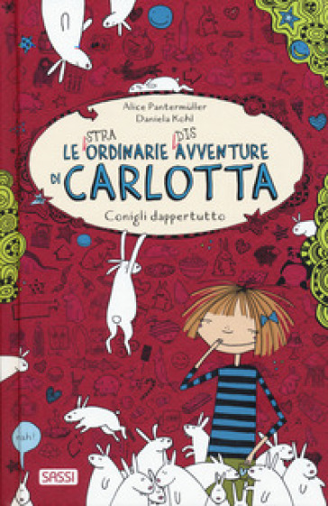 Conigli dappertutto. Le (stra)ordinarie (dis)avventure di Carlotta. Vol. 1