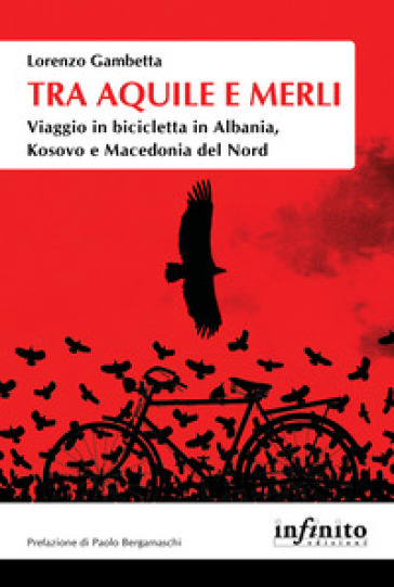 TRA AQUILE E MERLI. VIAGGIO IN BICICLETT