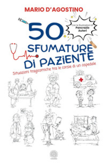 50 sfumature di paziente. Situazioni tragicomiche tra le corsie di un ospedale