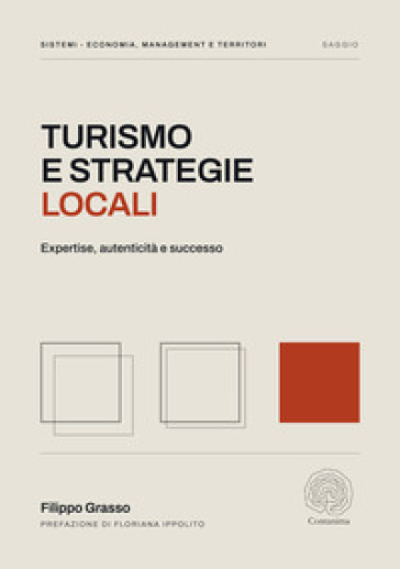 Turismo e strategie locali. Expertise, autenticità e successo