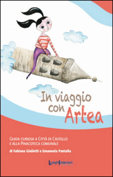 In viaggio con Artea. Guida curiosa a Città di Castello e alla Pinacoteca Comunale