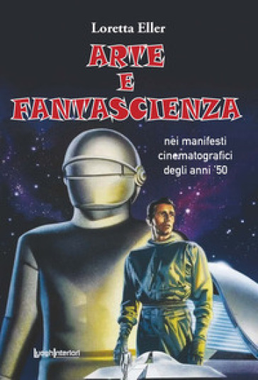 Arte e fantascienza. Nei manifesti cinematografici degli anni '50