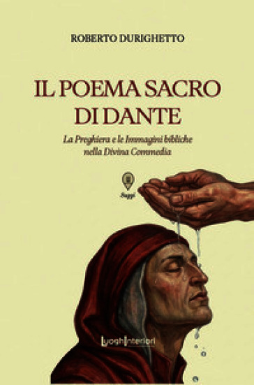 Il Poema Sacro di Dante. La preghiera e le immagini bibliche nella Divina Commedia