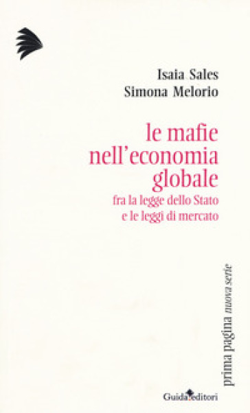 Le Mafie Nell'economia Globale. Fra La Legge Dello Stato E Le Leggi Di Mercato
