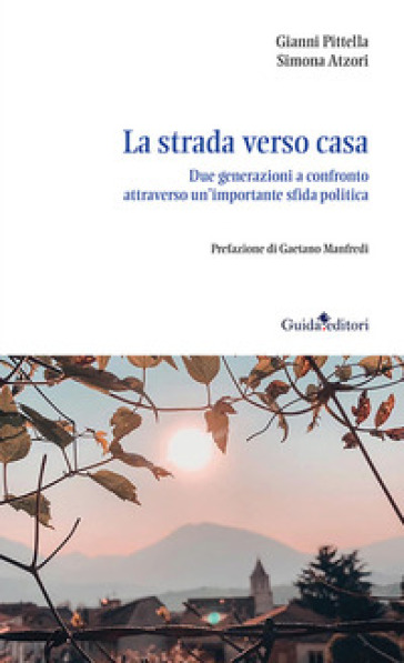 La strada verso casa. Due generazioni a confronto attraverso un'importante sfida politica