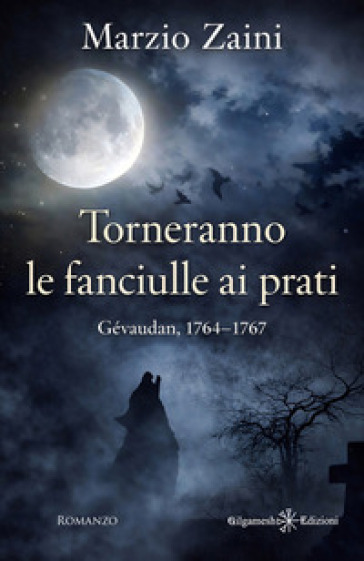 Torneranno le fanciulle ai prati. Gévaudan, 1764-1767