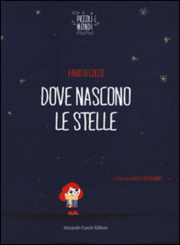 Dove Nascono Le Stelle. Ediz. Illustrata