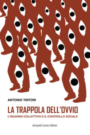 La trappola dell'ovvio. L'inganno collettivo e il controllo sociale