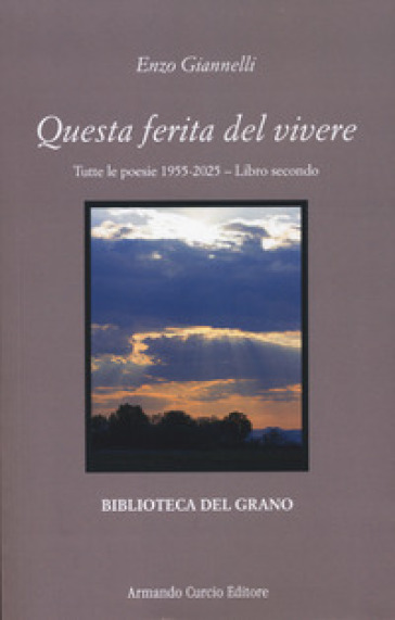 Questa ferita del vivere. Tutte le poesie 1955-2025. Vol. 2