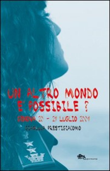 Un altro mondo è possibile? Genova 20-21 luglio 2001