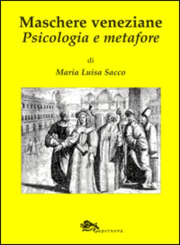 Maschere veneziane. Psicologia e metafore