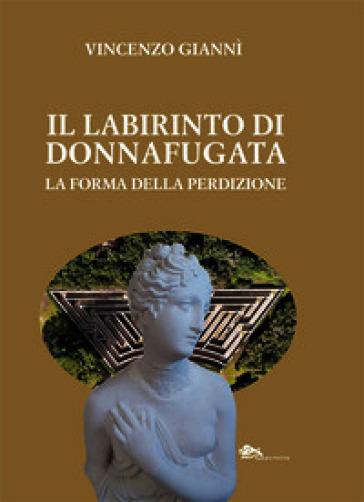 Il labirinto di Donnafugata. La forma della perdizione