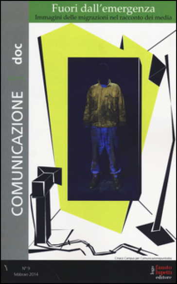 Comunicazionepuntodoc (2014). Vol. 9: Fuori dall'emergenza. Immagini delle migrazioni nel racconto dei media