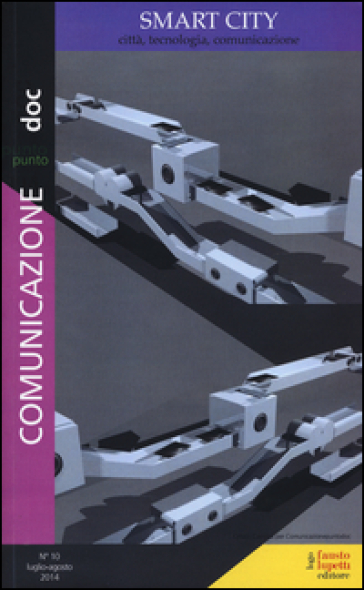 Comunicazionepuntodoc (2014). Vol. 10: Smart city. Città, tecnologia, comunicazione