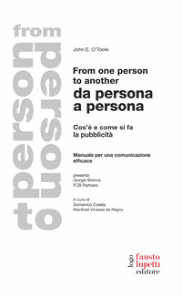From One Person To Another. Da Persona A Persona. Cos'è E Come Si Fa La Pubblicità. Manuale Per Una Comunicazione Efficace