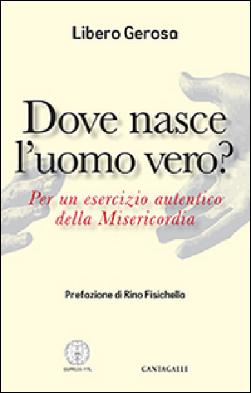 Dove nasce l'uomo vero? Per un esercizio autentico della misericordia
