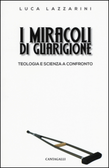 I miracoli di guarigione. Teologia e scienza a confronto